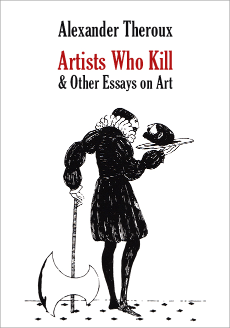 Artists Who Kill & Other Essays on Art